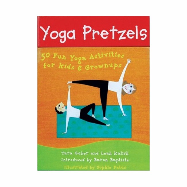 Yoga Pretzels: 50 Fun Yoga Activities For Kids And Grownups